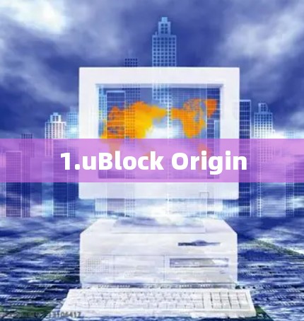 1.uBlock Origin